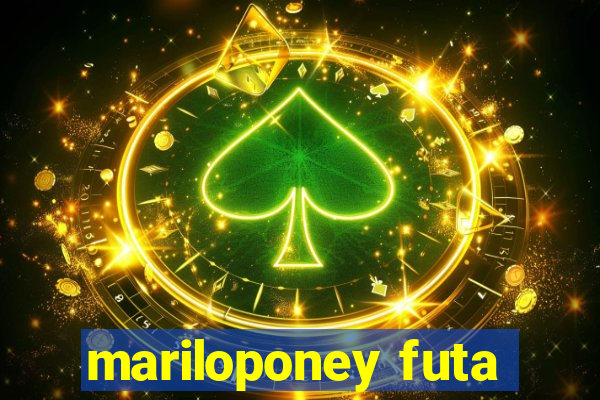 mariloponey futa